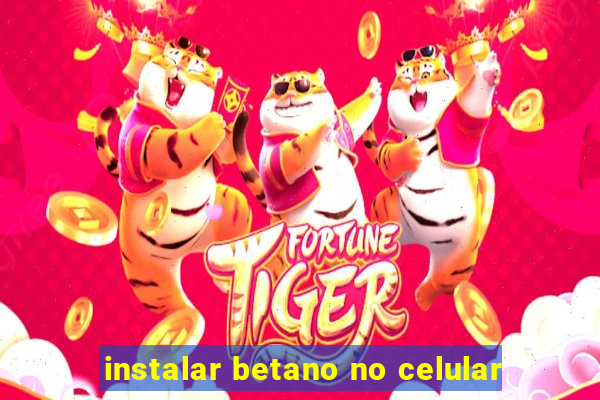 instalar betano no celular